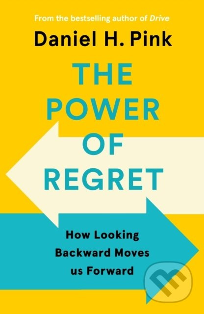 The Power Of Regret (How Looking Backward Moves Us Forward) - kniha z kategorie Psychologie