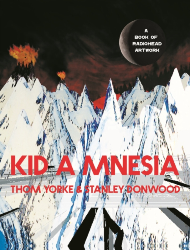 Kid A Mnesia, A Book of Radiohead Artwork Canongate Books