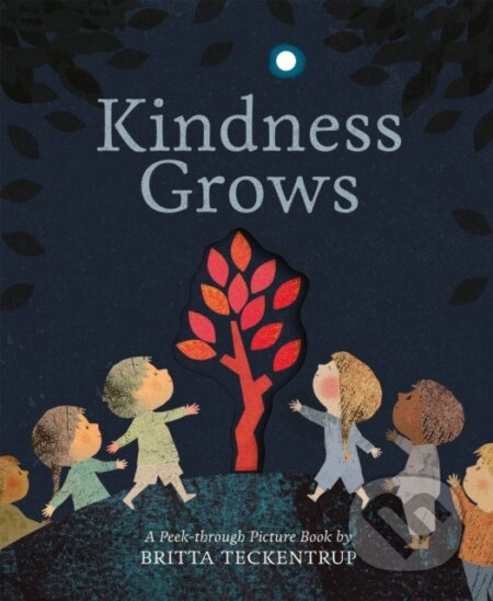 Kindness Grows (A Peek-through Picture Book by Britta Teckentrup) - kniha z kategorie Pro děti