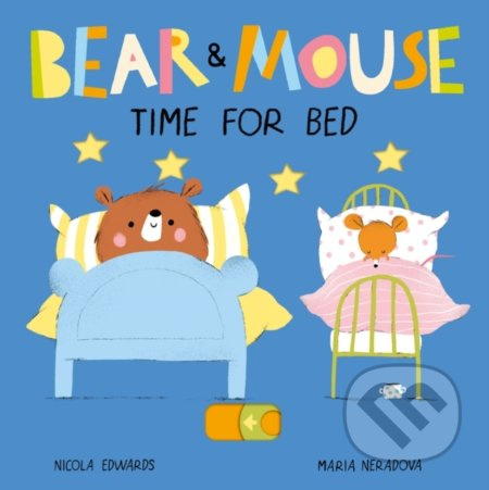 Bear and Mouse Time for Bed - Nicola Edwards, Mária Neradová (ilustrácie) - kniha z kategorie Pohádky