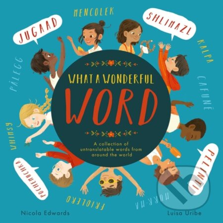What a Wonderful Word (A collection of untranslatable words from around the world) - kniha z kategorie Pro děti