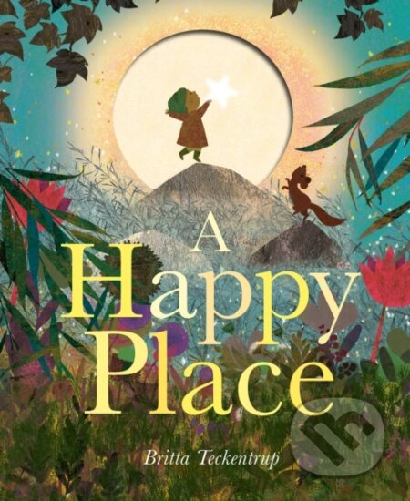 A Happy Place - Britta Teckentrup - kniha z kategorie Pro děti