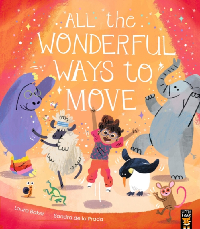 Little Tiger Press Group All the Wonderful Ways to Move - Baker, Laura