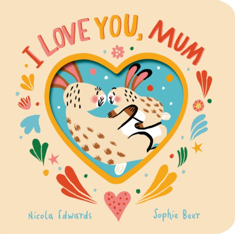 Little Tiger Press Group I Love You, Mum - Edwards, Nicola