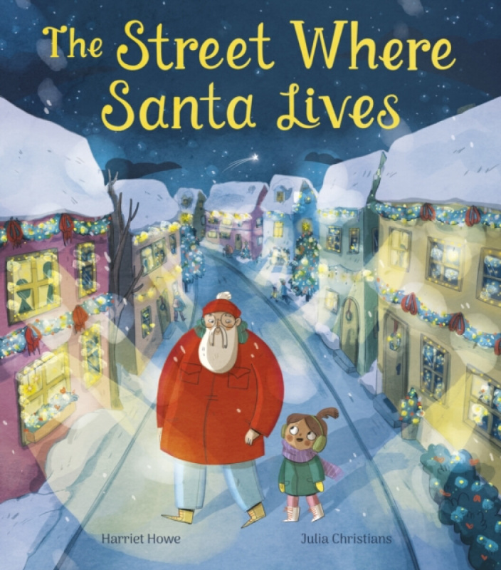 Little Tiger Press Group Street Where Santa Lives - Howe, Harriet