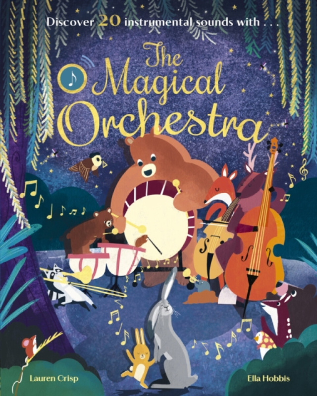 Little Tiger Press Group The Magical Orchestra - Crisp, Lauren (Managing Editor (Cat Bespoke))