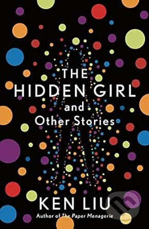 Hidden Girl & Other Stories - Ken Liu - kniha z kategorie Sci-fi