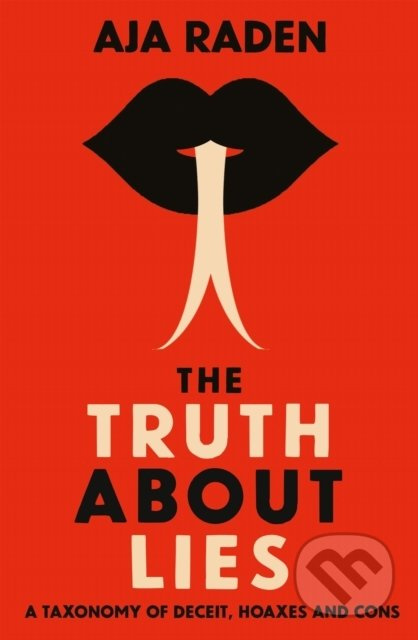 The Truth About Lies (A Taxonomy of Deceit, Hoaxes and Cons) - kniha z kategorie Humanitní a společenské vědy