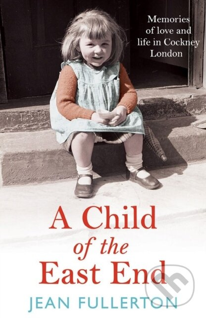 A Child of the East End (The heartwarming and gripping memoir from the queen of saga fiction) - kniha z kategorie Společenská beletrie