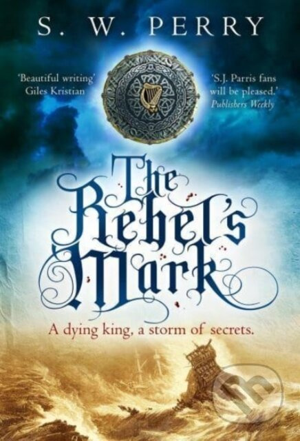 The Rebel's Mark (A gripping Elizabethan crime thriller, perfect for fans of S. J. Parris and Rory Clements) - kniha z kategorie Detektivky,…