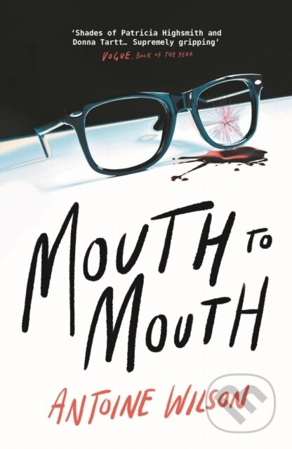 Mouth to Mouth (‘Gripping... Shades of Patricia Highsmith and Donna Tartt’ Vogue) - kniha z kategorie Společenská beletrie