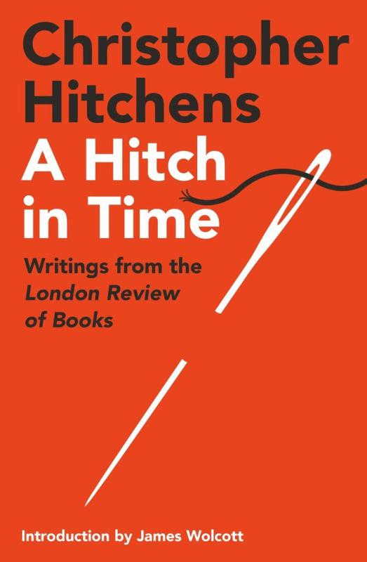 Hitch in Time, Writings from the London Review of Books Atlantic Books