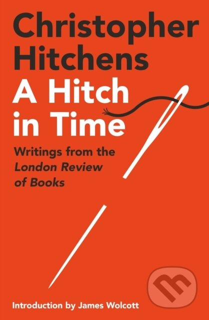 Hitch in Time, Writings from the London Review of Books Atlantic Books