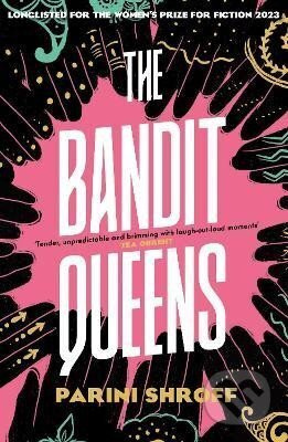 The Bandit Queens: Longlisted for the Women´s Prize for Fiction 2023