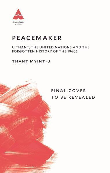 Peacemaker (U Thant, the United Nations and the Untold Story of the 1960s) - kniha z kategorie Historie