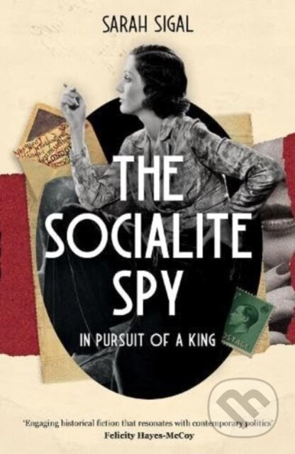The Socialite Spy: In Pursuit of a King - Sarah Sigal - kniha z kategorie Detektivky, thrillery a horory
