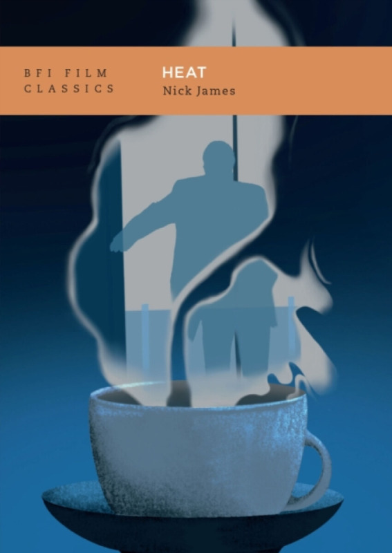 Bloomsbury Publishing PLC Heat - James, Nick (Sight  a  Sound Magazine, UK)