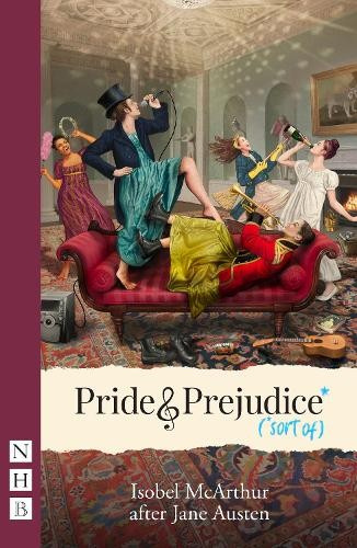 Pride and Prejudice* (*sort of) Nick Hern Books