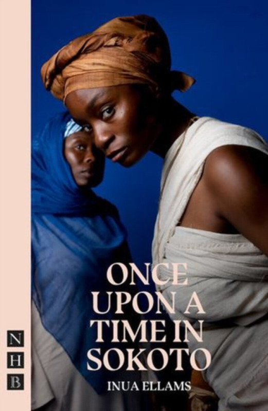 Nick Hern Books Once Upon a Time in Sokoto - Ellams, Inua