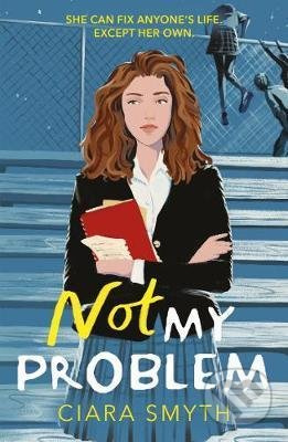 Not My Problem - Ciara Smyth - kniha z kategorie Beletrie pro děti