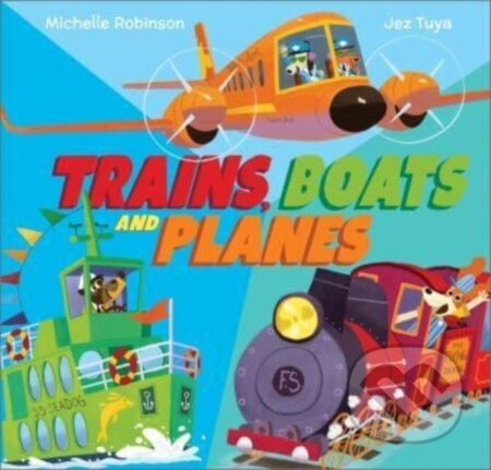 Trains, Boats and Planes - Michelle Robinson - kniha z kategorie Pro děti