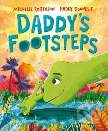 Daddy's Footsteps (A dinosaur adventure) - Michelle Robinson - kniha z kategorie Pro děti