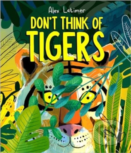 Don't Think of Tigers - Alex Latimer - kniha z kategorie Pro děti