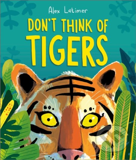 Don't Think of Tigers - Alex Latimer - kniha z kategorie Pro děti