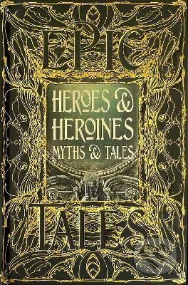 Heroes & Heroines Myths & Tales: Epic Tales - Maria Tatar
