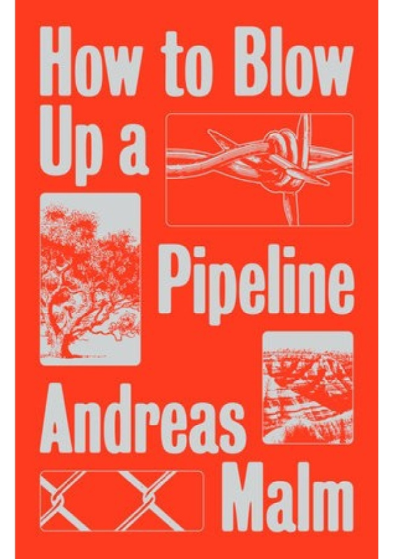 How to Blow Up a Pipeline, Learning to Fight in a World on Fire Verso Books