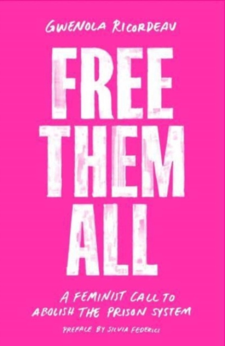 Free Them All, A Feminist Call to Abolish the Prison System Verso Books