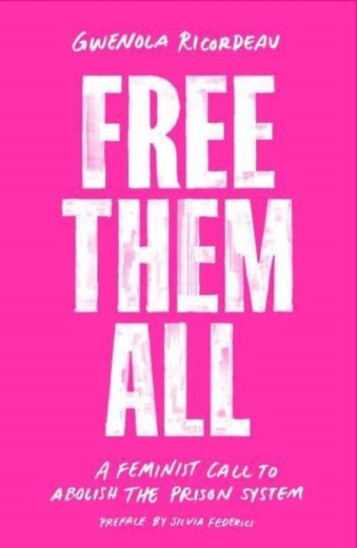 Free Them All, A Feminist Call to Abolish the Prison System Verso Books