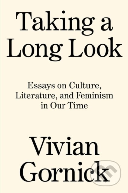 Taking A Long Look (Essays on Culture, Literature, and Feminism in Our Time) - kniha z kategorie Humanitní a společenské vědy