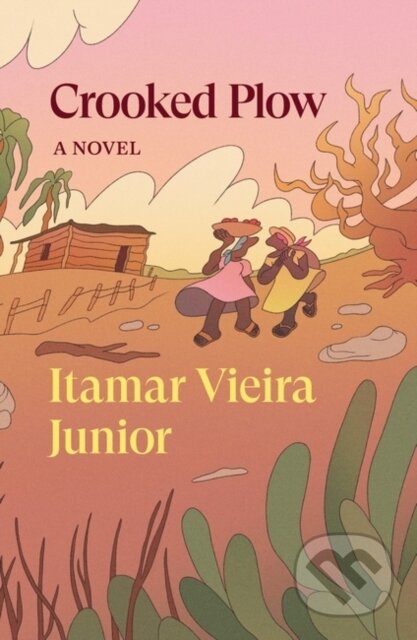 Crooked Plow - Itamar Vieira Junior - kniha z kategorie Společenská beletrie