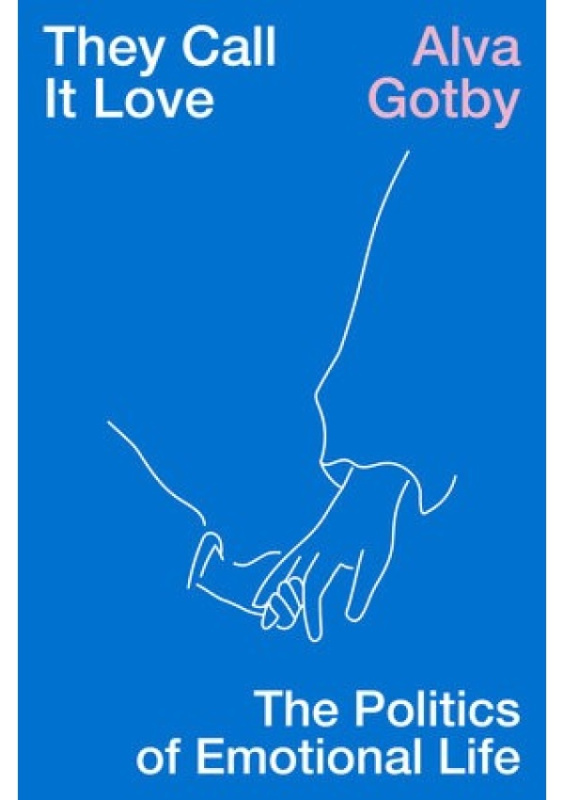 They Call It Love, The Politics of Emotional Life Verso Books