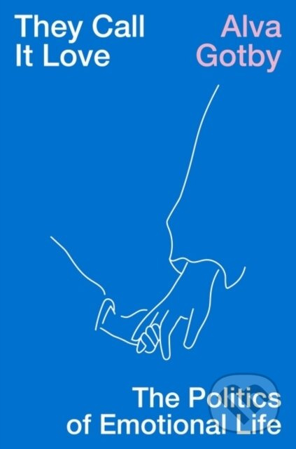 They Call It Love (The Politics of Emotional Life) - kniha z kategorie Humanitní a společenské vědy