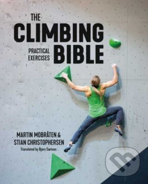Climbing Bible: Practical Exercises, Technique and strength training for climbing Vertebrate Publishing Ltd