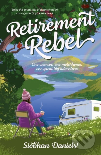 Retirement Rebel (One woman, one motorhome, one great big adventure) - kniha z kategorie Motivace a seberozvoj