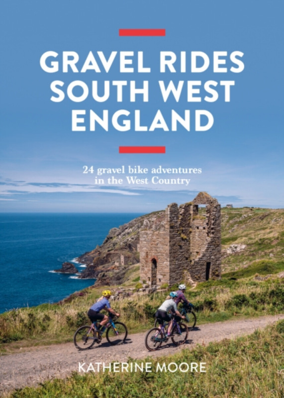 Vertebrate Publishing Ltd Gravel Rides South West England - Moore, Katherine