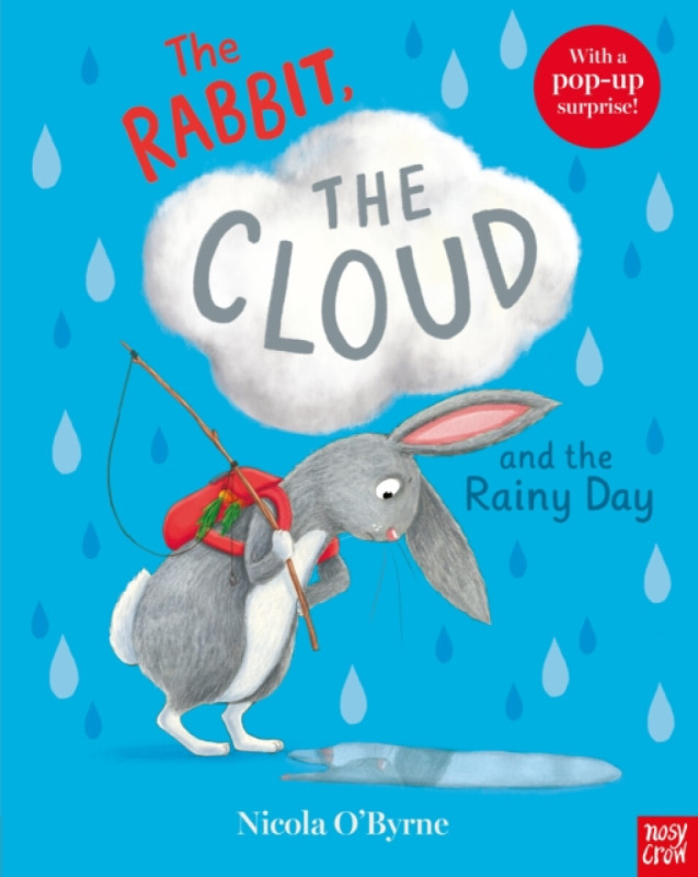 Nosy Crow Ltd The Rabbit, the Cloud and the Rainy Day - O'Byrne, Nicola