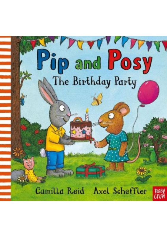 Pip and Posy: The Birthday Party, A classic storybook about when things don't go to plan Nosy Crow Ltd
