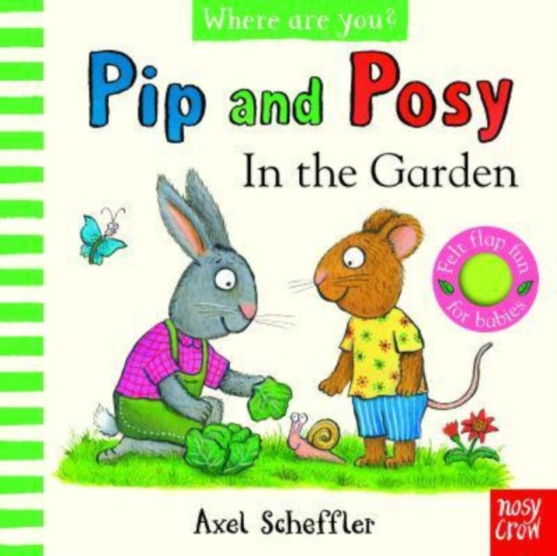 Pip and Posy, Where Are You? In the Garden (A Felt Flaps Book) -  Axel Scheffler