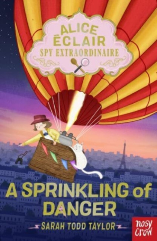 Alice Eclair, Spy Extraordinaire!: A Sprinkling of Danger - Sarah  Todd Taylor