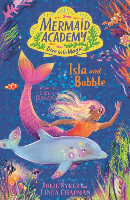 Mermaid Academy: Isla and Bubble - Linda Chapmanová, Julie Sykesová