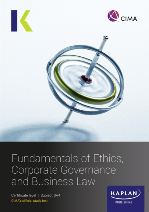 KAPLAN PUBLISHING BA4 FUNDAMENALS OF ETHICS, CORPORATE GOVERNANCE AND BUSINESS LAW - STUDY TEXT - KAPLAN