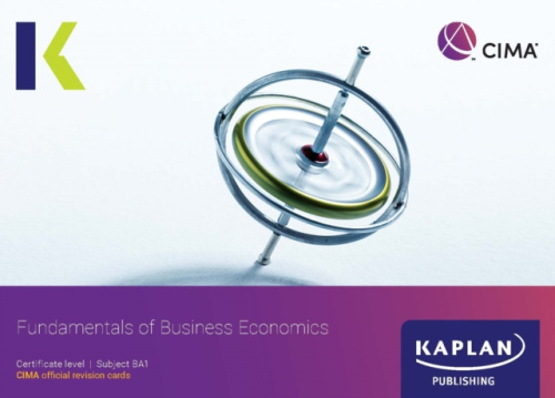 KAPLAN PUBLISHING BA1 FUNDAMENTALS OF BUSINESS ECONOMICS - REVISION CARDS - KAPLAN