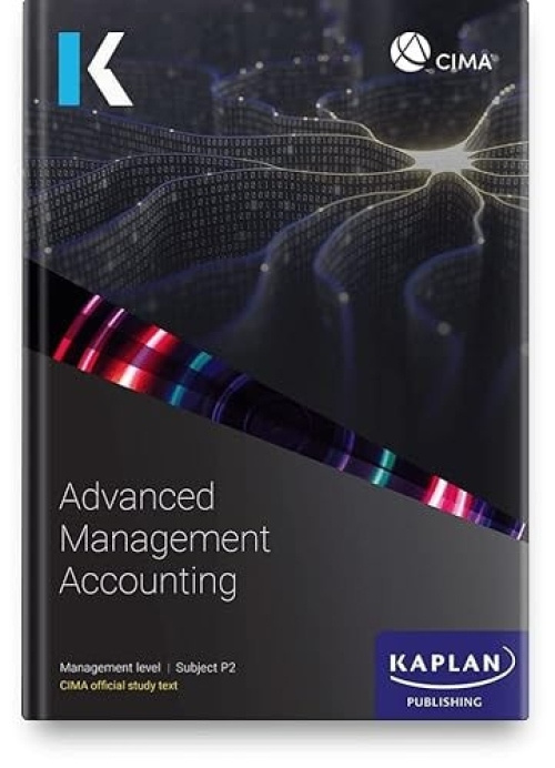 P2 ADVANCED MANAGEMENT ACCOUNTING - STUDY TEXT Kaplan Publishing