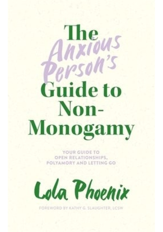 The Anxious Person’s Guide to Non-Monogamy (Your Guide to Open Relationships, Polyamory and Letting Go) - kniha z kategorie Humanitní a společenské…