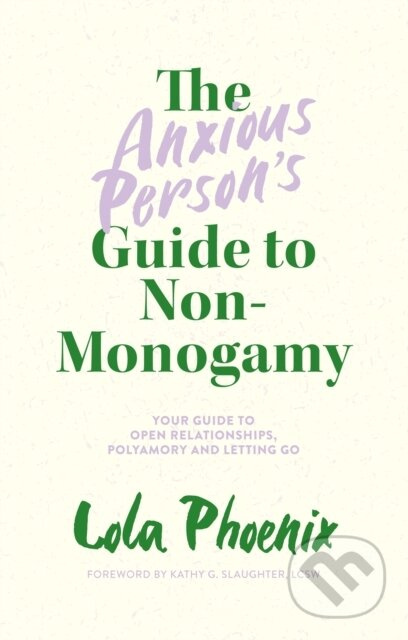 The Anxious Person’s Guide to Non-Monogamy (Your Guide to Open Relationships, Polyamory and Letting Go) - kniha z kategorie Humanitní a společenské…