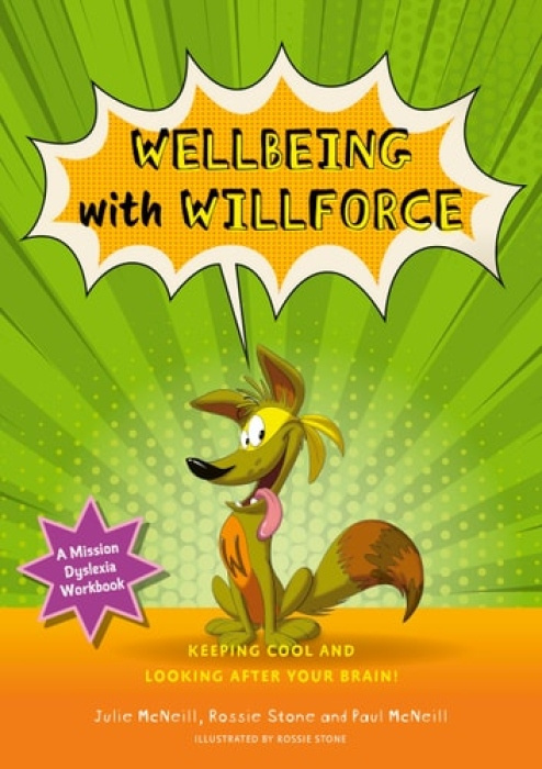 Mission Dyslexia: Wellbeing with Willforce, Keeping Cool and Looking After Your Brain! Jessica Kingsley Publishers